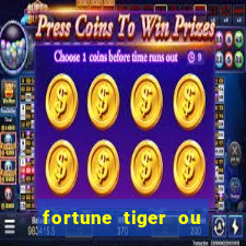 fortune tiger ou fortune ox